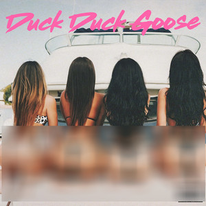 Duck Duck Goose (Single) [Explicit]