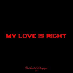 My Love Is Right
