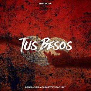 Tus Besos (feat. Ready Boy x El Barry)