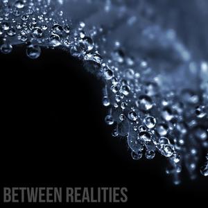 Between Realities