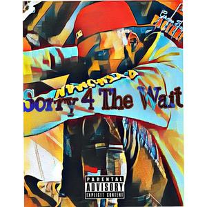 Sorry 4 The Wait (Explicit)