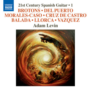 21st Century Spanish Guitar, Vol. 1 - BROTONS, S. / PUERTO, D. del / MORALES-CASO, E. / CRUZ DE CASTRO, C. / BALADA, L. (A. Levin)