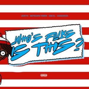 Whos Folks ? (feat. GG SQUEEZE & Gee EL) (Explicit)