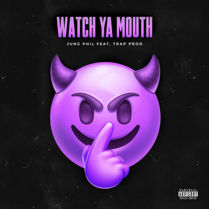 Watch Ya Mouth (Explicit)