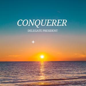 Conquerer (feat. Delegate President)