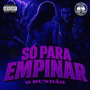 SÓ PRA EMPINAR O BUNDÃO (Explicit)
