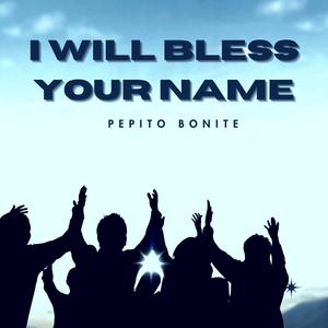 I Will Bless Your Name