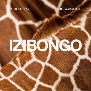 IZIBONGO (feat. UNCLE .KAY)