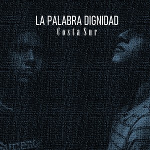 La Palabra Dignidad Costa Sur (Explicit)