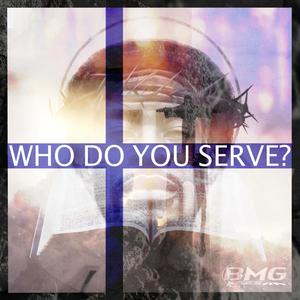 Who Do You Serve (feat. Young Prophet) [Explicit]