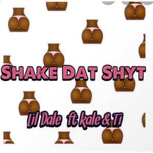 Shake Dat Shyt (Explicit)