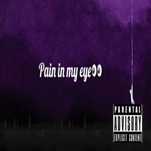 Pain In My Eyes (Explicit)