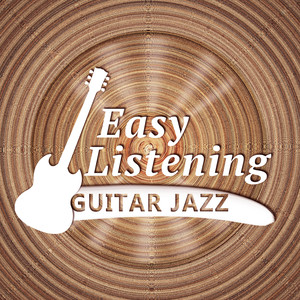 Easy Listening Guitar Jazz – Smooth Guitar, Chilled Jazz, Mellow Piano, Soft Sounds, Restaurant Music