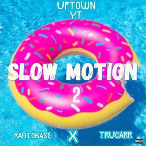 slow motion 2 (feat. TruCarr & Radio Base) [Explicit]