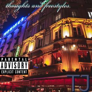 thoughts and freestyles. (Explicit)