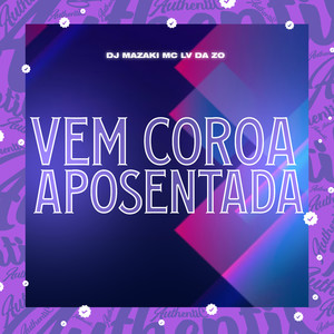 Vem Coroa Aposentada (Explicit)