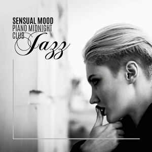 Sensual Mood: Piano Midnight Club Jazz