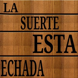 La Suerte Esta Echada