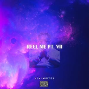 Reel Me Pt. VII (Explicit)