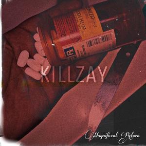 KILLZAY (Magnificent Return) [Explicit]