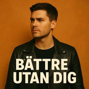 Bättre Utan Dig