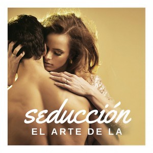 El Arte de la Seducción: Música para Despertar el Deseo y la Atracción, Concentración de Energía Sexual