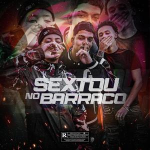 SEXTOU NO BARRACO (feat. CARROCHEFEE & Txuco) [Explicit]