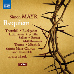 MAYR, G.S. / DONIZETTI, G.: Gran messa di requiem in G Minor (Simon Mayr Choir and Ensemble, Hauk)
