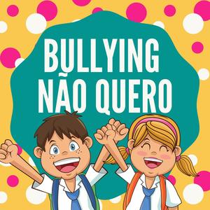 Bullying Não Quero