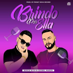 Brindo por ella (feat. Geibel Marin GT)