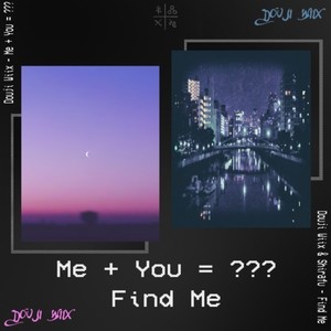 Me + You = ??? / Find Me