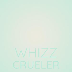 Whizz Crueler