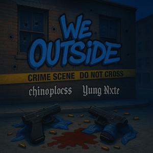 We Outside (feat. Yung Nxte) (Explicit)