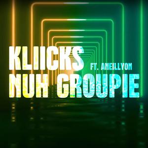 Nuh Groupie (feat. Aneillyon)