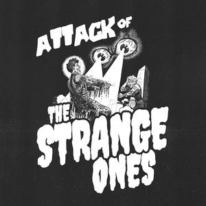 Attack of The Strange Ones