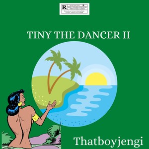 Tiny The Dancer (Explicit)