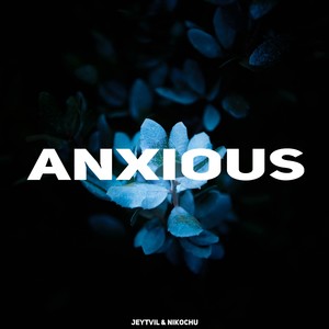 Anxious