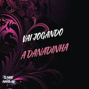 Vai Jogando a Danadinha (Explicit)