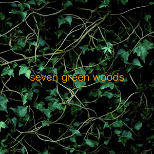 Seven Green Woods