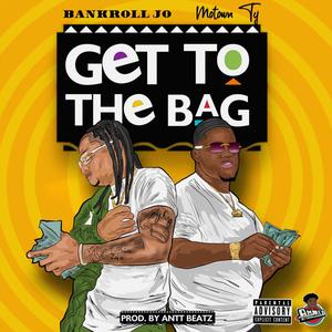 Get To The Bag (feat. Motown Ty & Antt Beatz) [Explicit]