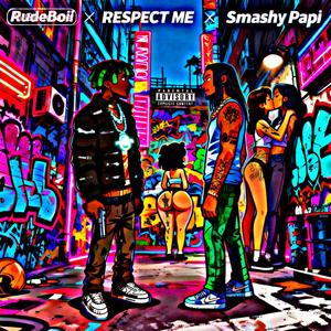 RESPECT ME (feat. SmashyPapi) (Explicit)