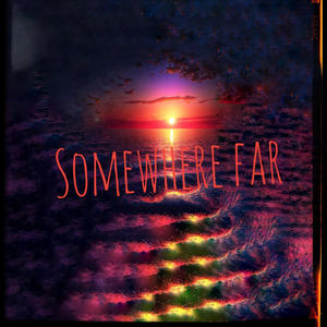 Somewhere far