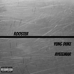 Yung Duke - Rooster (feat. AYEEEMAR) (Explicit)