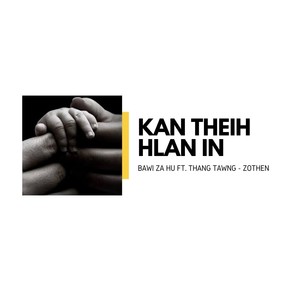 Kan Theih Hlan In (feat. Thang Tawng & Zothen)