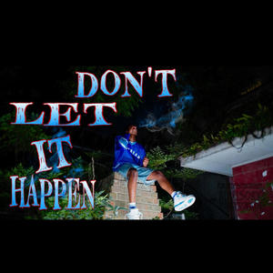 Dont Let It Happen (Explicit)