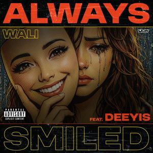Always Smiled (feat. Deeyis) (Explicit)