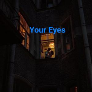 Your eyes, Pt. 2