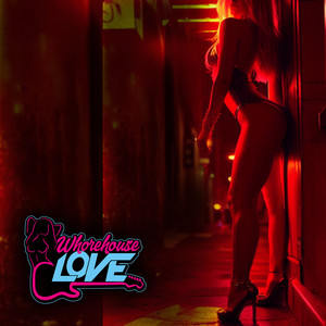 Whorehouse Love (Explicit)