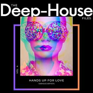 Hands Up for Love (The Deep-House Files) , Vol. 4 [Explicit]