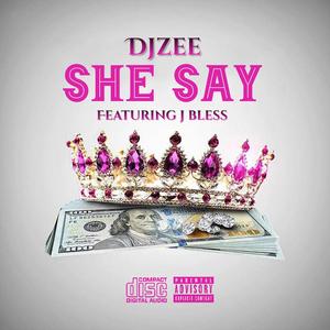 SHE SAY (feat. J BLESS) (Explicit)